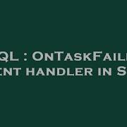 SQL OnTaskFailed Event Handler In SSIS