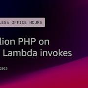 1 Billion PHP On AWS Lambda Invokes Serverless Office Hours