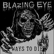 BLAZING EYE Ways To Die