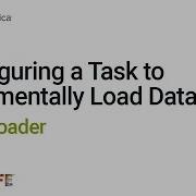 Configuring A Task To Incrementally Load Data In Data Loader