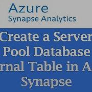 Create A Serverless SQL Pool Database And External Table In Azure Synapse Azuresynapseanalytics