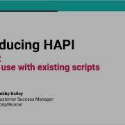 Video 2 Learn How To Use HAPI With Existing Scripts