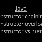 Constructors In Java Constructor Chaining Constructor Overloading Constructor Vs Methods