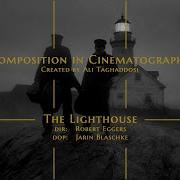 Composition In Cinematography THE LIGHTHOUSE