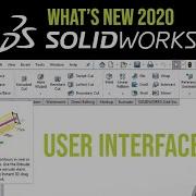 SOLIDWORKS 2020 CAD Tutorial User Interface Enhancements