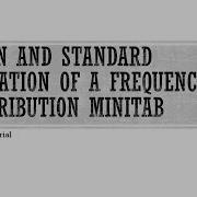 Mean And Standard Deviation Of A Frequency Distribution Minitab