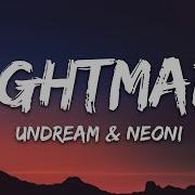 UNDREAM Nightmare Lyrics Feat Neoni