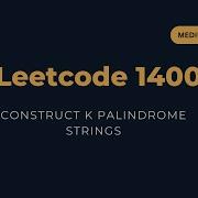 Construct K Palindrome Strings LeetCode 1400 Explained Python