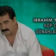 İbrahim Tatlıses Kop Gel Günahlarından Official Video