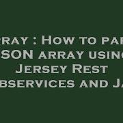 Array How To Parse JSON Array Using Jersey Rest Webservices And Java