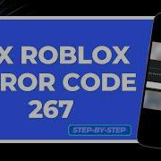 How To Fix Roblox Error Code 267