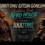 Unut Onu Gitsin Gönlüm Anatolian Rock X Afro House