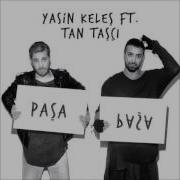 Yasin Keleş Ft Tan Taşcı Paşa Paşa