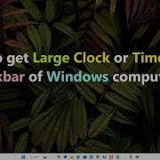 Как отобразить большие часы или время на панели задач компьютера с Windows