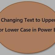Changing Text To Upper Or Lower Case In Power BI