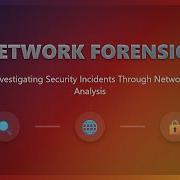 Network Forensics Uncover Cyber Threats Through Network Analysis
