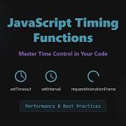 JavaScript Timing Functions Master SetTimeout SetInterval RequestAnimationFrame