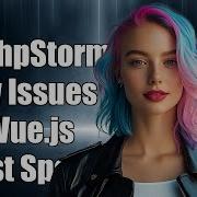 How To Fix PhpStorm Slow Performance When Editing Vue Js Files