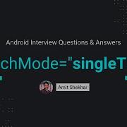 Режим запуска SingleTask в Android Амит Шехар OutcomeSchool