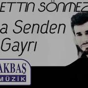 Fahrettin Sönmez Daha Senden Gayri