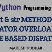 Classes And Methods Init Method Str Method Operator Overloading Type Based Dispatch By Mahesh Huddar