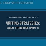 CAEL Prep Writing Strategies Essay Structure Part 1 S3 E6