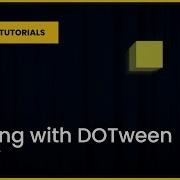 Moving With DOTween In Unity Bite Sized Tutorials