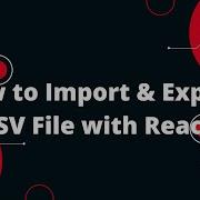 Как импортировать и экспортировать CSV файл с помощью React