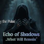 Obey The Pulse What Will Remain Echo Of Shadows 4K Darkwave