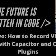 Part Two How To Record Videos In VueJS With Ionic Framework Capacitor And Cordova Plugins