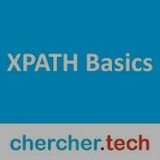XPATH Basics Chercher Tech