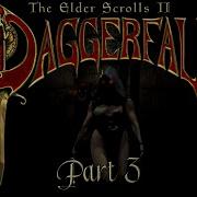 Daggerfall Unity Edition Full Play Through Part 3