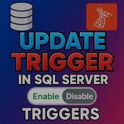 After Update Trigger In SQL Server And Enable And Disable Trigger