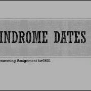 Python Programming Assignment 0601 Palindrome Dates