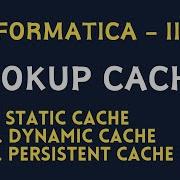 Lookup Cache In Informatica IICS Dynamic Lookup Cache Persistent Lookup Cache Static Cache
