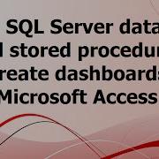 SA Using SQL Server Data Sets And Stored Procedures To Create Dashboards In Microsoft Access