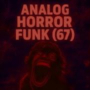 ANALOG HORROR FUNK 67 Sped Up
