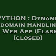 PYTHON Dynamic Subdomain Handling In A Web App Flask