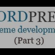 How To Create Wordpress Theme From Scratch Part 3