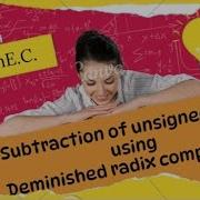 Subtraction Of Unsigned No By Using Deminished Radix Complement