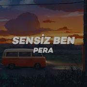 Pera Sensiz Ben Lyrics