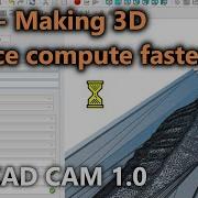 Setting The CAM 3D Surface To Compute Very Fast In FreeCAD 1 0