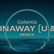 Galantis Runaway U I Remix Lyrics