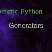 Idiomatic Python Generators