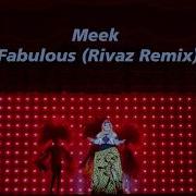 Meek Fabulous Rivaz Remix