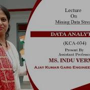 Mining Data Stream Data Analytics Lecture 03 By Ms Indu Verma AKGEC