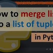 How To Merge Lists Into A List Of Tuples In Python