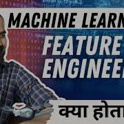What Is Feature Engineering Explained In Hindi With Examples Machine Learning