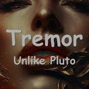 Unlike Pluto Tremor Lyrics
