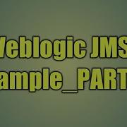 13 Weblogic JMS Example PART2